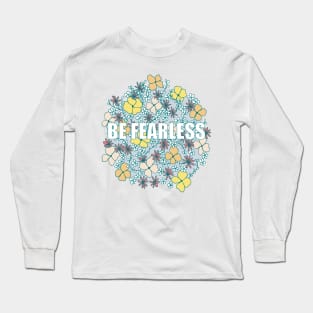 Be Fearless Long Sleeve T-Shirt